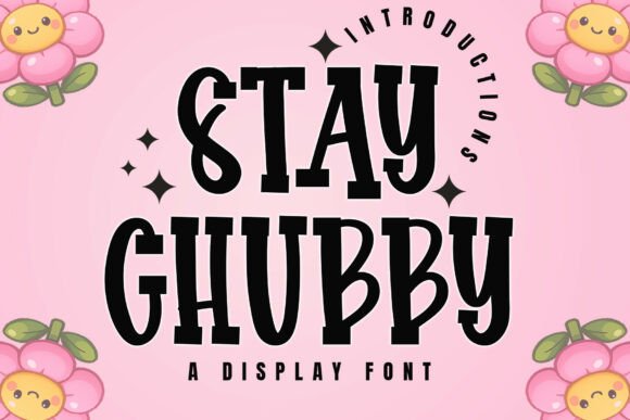 Stay Chubby: A Massive Display Typeface for Bold Branding